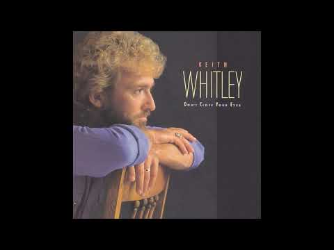 Keith Whitley - Don't Close Your Eyes (1988 LP Version) HQ