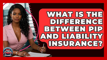 What Is The Difference Between PIP And Liability Insurance? - Auto Coverage Explained