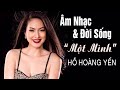 Âm Nhạc & Đời Sống | Hồ Hoàng Yến  | Tập 3 "Một Mình"