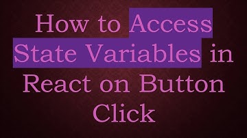 How to Access State Variables in React on Button Click