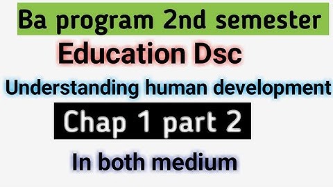 2nd semester understanding human development chapter 1 part 2 important question