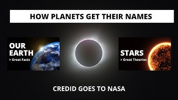 HOW PLANETS GET THEIR NAMES | PLANETS | STARS | STARS |UNIVERSE | SPACE | NASA DISCOVERY | MARS |