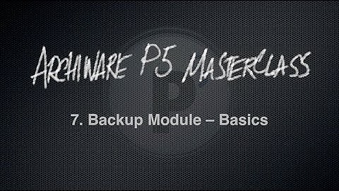 Achiware P5 Masterclass, Part 7: Backup Module - Basics