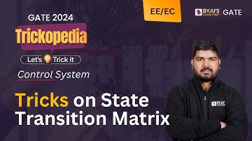 Tricks on State Transition Matrix | Control System | GATE Electrical & Electronics | BYJU
