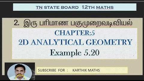 EXAMPLE 5.20  | 12TH MATHS TN | CHAPTER 5 | 2D ANAL GEO -II | SOLUTION TM AND EM