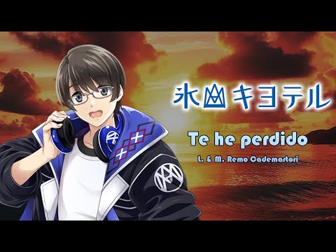 【Hiyama Kiyoteru Synthesizer V 2】 氷山キヨテル - Te he perdido (Henry Stephen - Grupo Name Cover)