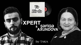 Xpert x Şəfiqə Axundova - və birdə (hamin axdardigi musiqi) Resimi