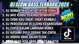 DJ SLOW FULL BASS TERBARU 2024| DJ ROMANTIKA CINTA TIKTOK ♫ REMIX FULL ALBUM TERBARU 2024