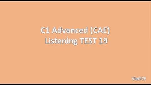 C1 Advanced (CAE) Listening Test 19 with answers