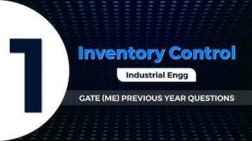 Ch 1 - Inventory Control (Industrial Engineering) | GATE (ME) Previous Year Ques