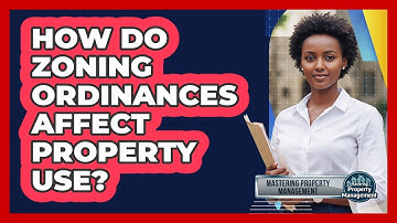 How Do Zoning Ordinances Affect Property Use?