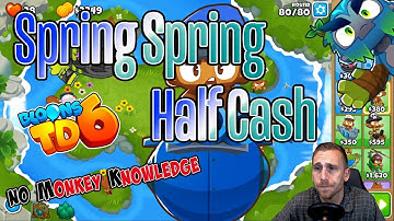Spring Spring Half Cash - No Monkey Knowledge - Bloons TD 6