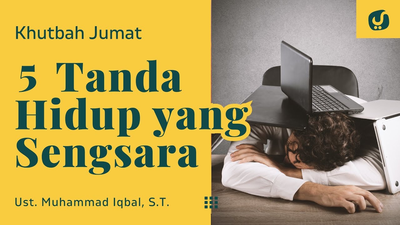 CEK DIRIMU!, INI 5 TANDA HIDUP YANG SENGSARA - Ustadz Muhammad Iqbal, M.Pd. - Khutbah Jumat