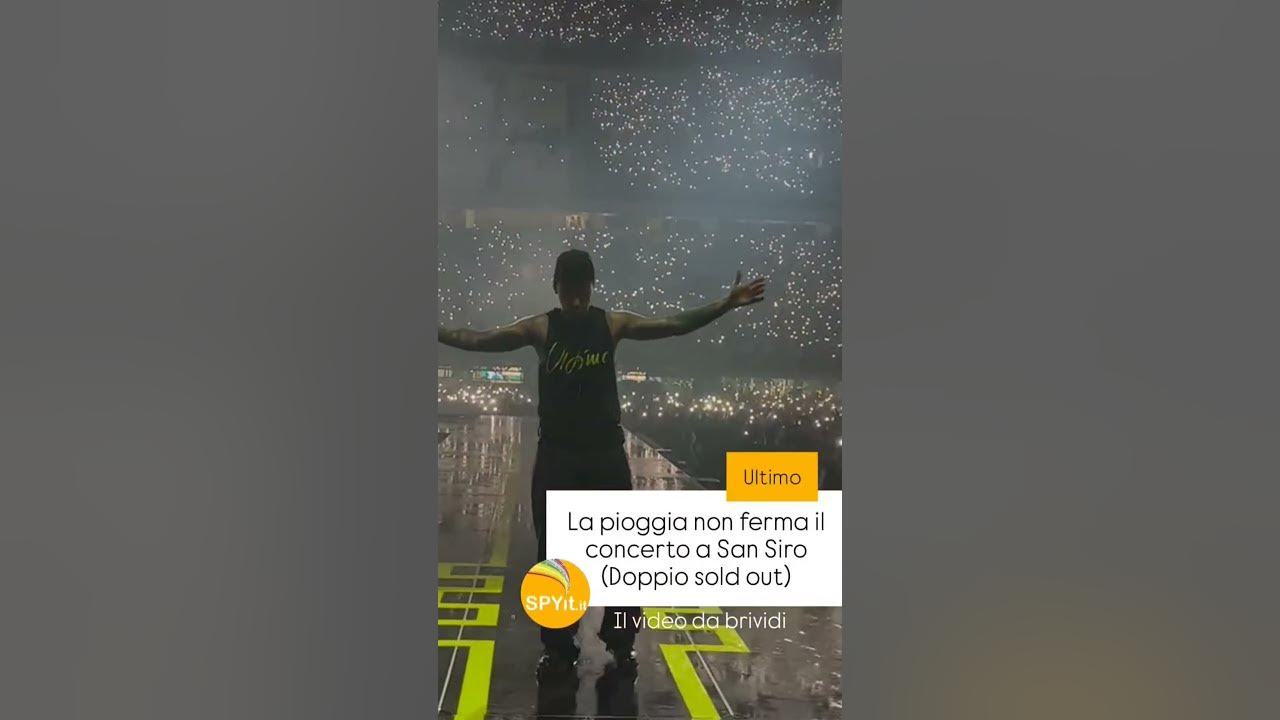 ULTIMO DA BRIVIDI, La pioggia non ferma il concerto a San Siro (Doppio sold out): il video!