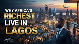 Why Do So Many African Millionaires and Billionaires Choose to Live in Lagos