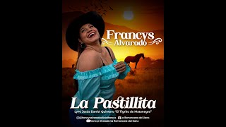 LA PASTILLITA- Francys Alvarado- La Romancera del Llano