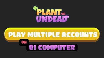 How to play multiple Plant vs Undead accounts on 01 computer?