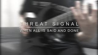 Watch Threat Signal When All Is Said And Done video
