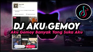 DJ Aku Gemoy Banyak Yang Suka Aku Remix Viral TikTok Terbaru 2024 Full Bass