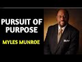 Pursuit of purpose  myles munroe gospel mylesmunroe