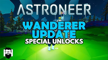Astroneer - WANDERER UPDATE - SPECIAL UNLOCKS