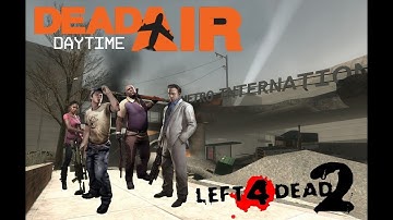 Left 4 Dead 2 - Dead Air: Daytime | Single-player | Mods | Custom Campaign |