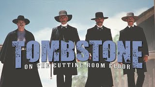 Tombstone: On the Cutting Room Floor