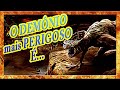 QUAL O DEMÔNIO MAIS PERIGOSO DO MUNDO. garanto que você nem imagina!