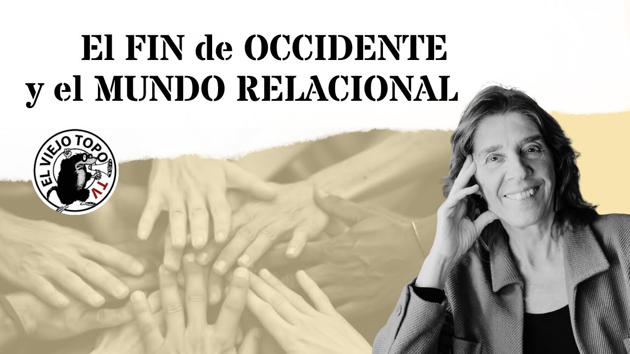 Del fin de la historia al nacimiento de un mundo relacional -Concha Fernández Martorell