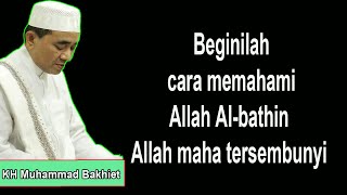 Beginilah cara memahami Allah Al-bathin Allah maha tersembunyi