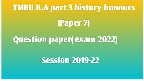 Tmbu part 3 history honours paper 7 question paper (exam 2022) session 2019-22 #tmbu