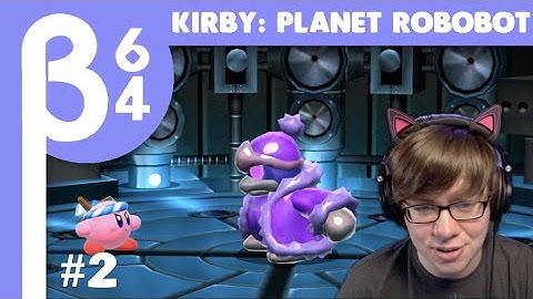 [Beta64 Live] First Time Playing.. Kirby: Planet Robobot #2
