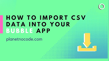 How to import CSV data into a Bubble app | Bubble.io Tutorials | Planetnocode.com