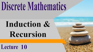 DM10_ Induction and Recursion | Discrete Mathematics Lecture Series