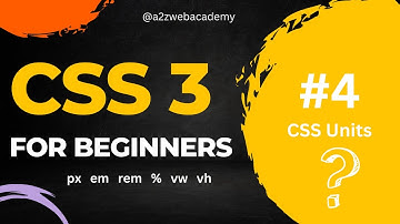 #4 - CSS Units | CSS for beginners in Telugu | Web Designing & Development  @a2zwebacademy  ​