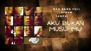 Dan Band - Aku Bukan Musuhmu [Official Audio]