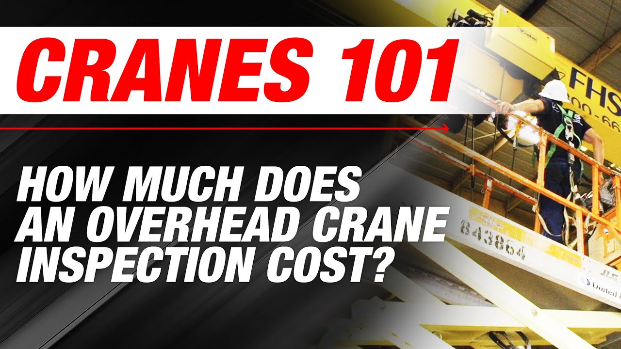 How Much Does an Overhead Crane Inspection Cost?, Cranes 101