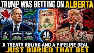 Trump Was Betting on Alberta Breaking Away —A Treaty Ruling and a Pipeline Deal Just Buried That Bet