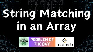 #415 String Matching in an Array | Leetcode POTD | GFG Solutions | 07-01-2025