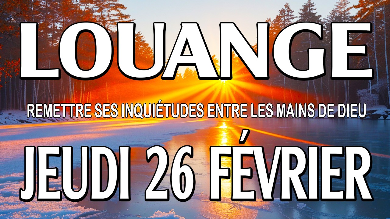 🎵 Culte d'Adoration et de Louange – Jeudi 26 Février – Remettre ses inquiétudes entre les mains Dieu