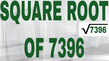 SQUARE ROOT OF 7396