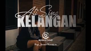 ATI SING KELANGAN | LAGU SANTAI  I | POP JAWA VERSION |- [BC MUSICSTUDIO]