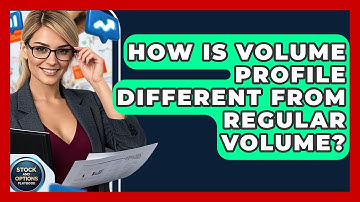 How Is Volume Profile Different From Regular Volume? - Stock and Options Playbook