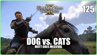 Dog vs. Cats: Mutt Goes Medieval (Kingdom Come Deliverance 2 | Ep.125)