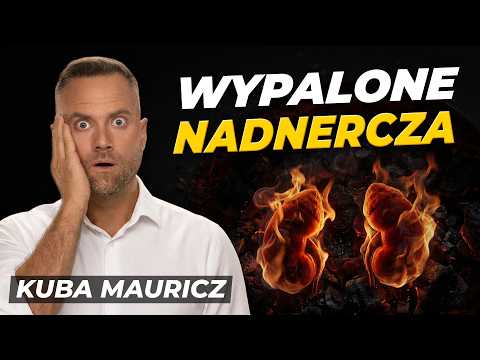 To nie depresja ani wiek. Tak wygląda wypalenie nadnerczy | Jakub Mauricz