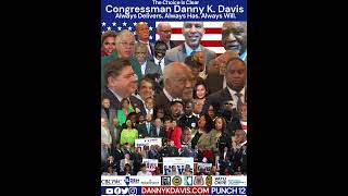 Congressman Danny K. Davis Delivers, Always Has, Always Will.