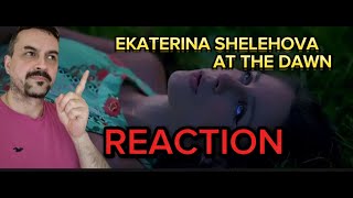 Ekaterina Shelehova - At the Dawn reaction