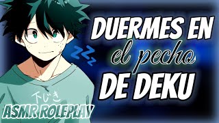 ASMR/Roleplay |duermes en el pecho de deku💤💤| listenerxdeku| #roleplay |