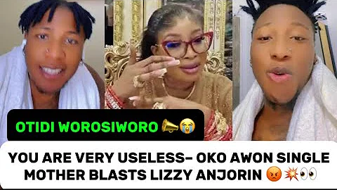 OTIDI WOROSIWORO 🚨🔥YOU ARE VERY USEŁÈŚŚ– OKO AWON SINGLE MOTHER BLASȚŚ LIZZY ANJORIN 😡💥👀
