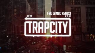 K Flay   FML Vanic Remix